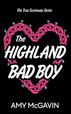 The Highland Bad Boy by McGavin, Amy