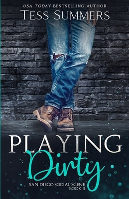 Playing Dirty: San Diego Social Scene Book 3 by Summers, Tess