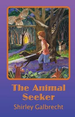 The Animal Seeker by Galbrecht, Shirley