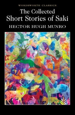 The Collected Short Stories of Saki by Munro, Hector Hugh