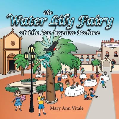 The Water Lily Fairy At The Ice Cream Palace by Vitale, Mary Ann