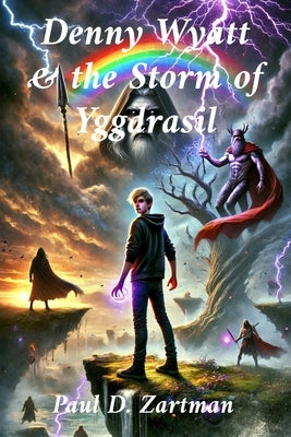 Denny Wyatt & the Storm of Yggdrasil by Zartman, Paul D.
