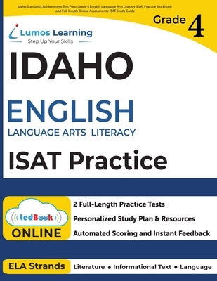 Idaho Standards Achievement Test Prep: Grade 4 English Language Arts Literacy (ELA) Practice Workbook and Full-length Online Assessments: ISAT Study G by Learning, Lumos