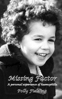 Missing Factor: A Personal Experience of Haemophilia by Fielding, Polly