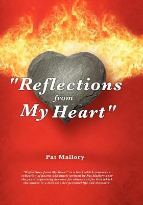 "Reflections from My Heart" by Mallory, Pat