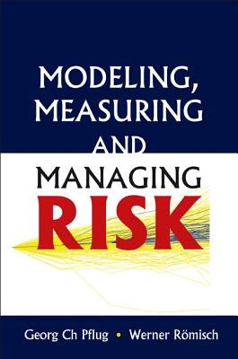 Modeling, Measuring & Managing Risk by Pflug Georg Ch