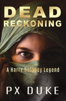 Dead Reckoning by Duke, P. X.