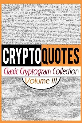 Cryptoquotes: Classic Cryptogram Collection, Vol. III by Cray, Luke Maximilian