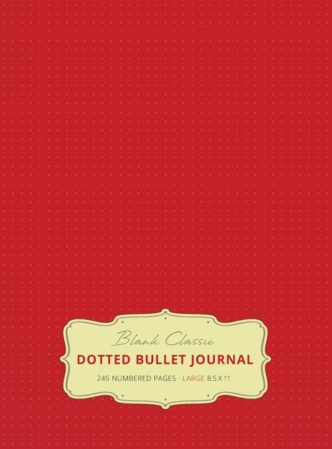 Large 8.5 x 11 Dotted Bullet Journal (Red #3) Hardcover - 245 Numbered Pages by Blank Classic
