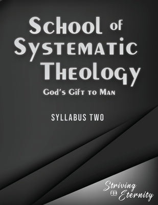 School of Systematic Theology - Book 2: God's Gift to Man: The Doctrines of Man, Sin, and Salvation by Chadwick, Jb