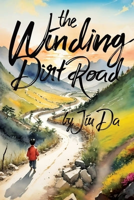 The Winding Dirt Road by Da, Jiu