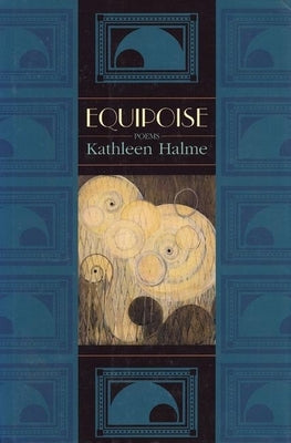 Equipoise: Poems by Halme, Kathleen