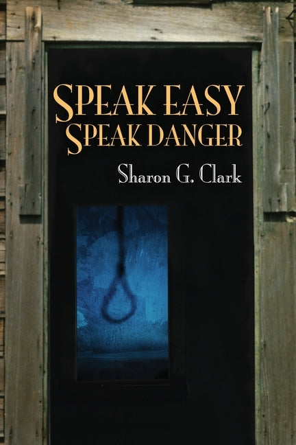 Speak Easy, Speak Danger by Clark, Sharon G.
