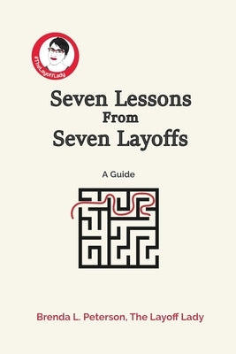 Seven Lessons From Seven Layoffs: A Guide by Treat, Michael
