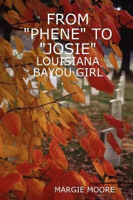 From Phene to Josie by Moore, Margie