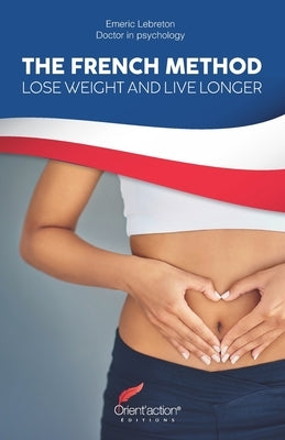 The French Method: Lose weight and live longer by Lebreton, Emeric