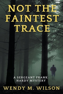Not the Faintest Trace by Wilson, Wendy M.