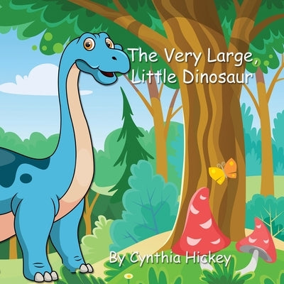 The Very Large, Little Dinosaur by Hickey, Cynthia