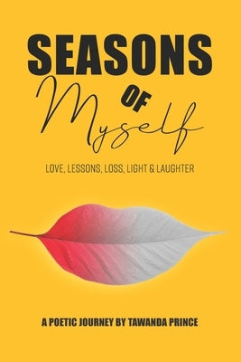 Seasons of Myself: Love, Lessons, Loss, Light & Laughter by Prince, Tawanda