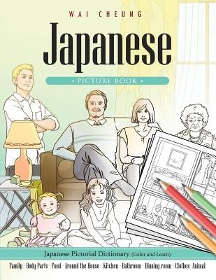 Japanese Picture Book: Japanese Pictorial Dictionary (Color and Learn) by Cheung, Wai