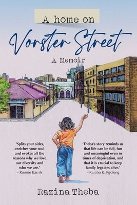 A HOME ON VORSTER STREET - A Memoir by Theba, Razina