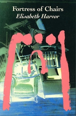 A Fortress of Chairs by Harvor, Elisabeth