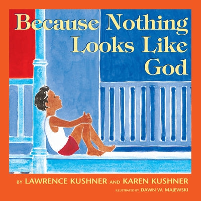 Because Nothing Looks Like God by Kushner, Lawrence
