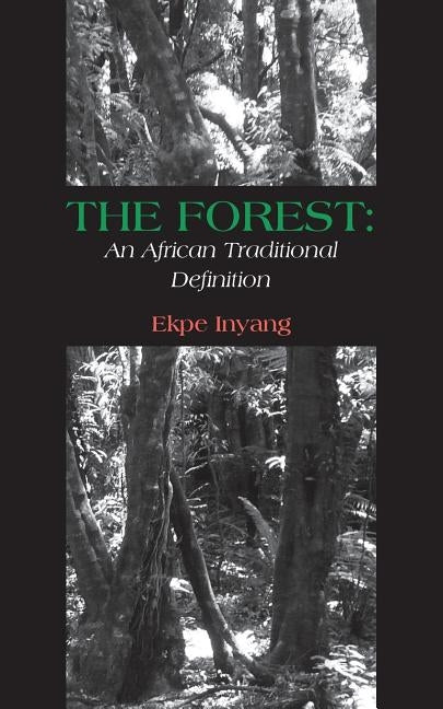 The Forest: An African Traditional Definition by Inyang, Ekpe