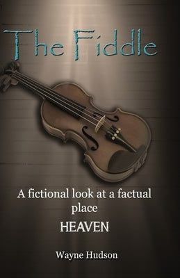 The Fiddle: A Fictional Look at a Factual Place: HEAVEN by Hudson, Wayne