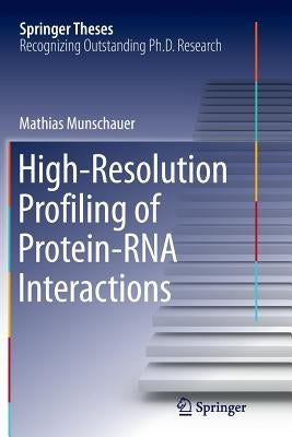 High-Resolution Profiling of Protein-RNA Interactions by Munschauer, Mathias