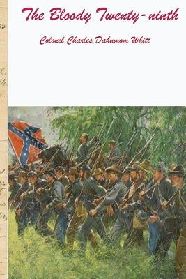 The Bloody Twenty-Ninth by Whitt, Colonel Charles Dahnmon