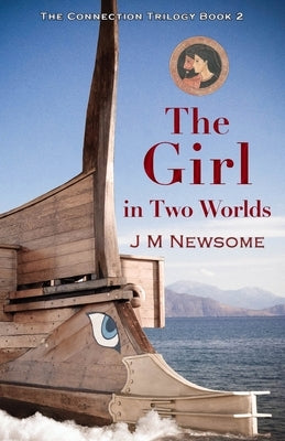 The Girl in Two Worlds: Time Travel to Ancient Athens by Newsome, J. M.