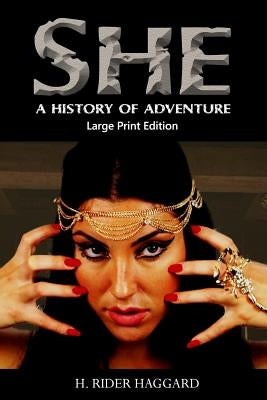 She: A History of Adventure - Large Print Edition by Haggard, H. Rider