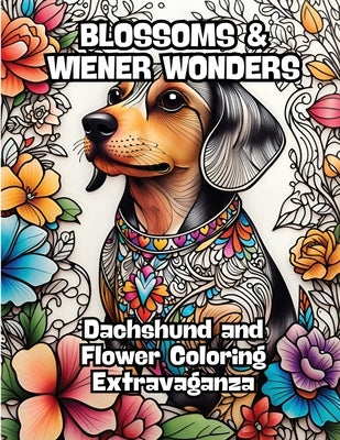 Blossoms & Wiener Wonders: Dachshund and Flower Coloring Extravaganza by Contenidos Creativos
