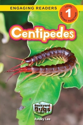 Centipedes: Backyard Bugs and Creepy-Crawlies (Engaging Readers, Level 1) by Lee, Ashley