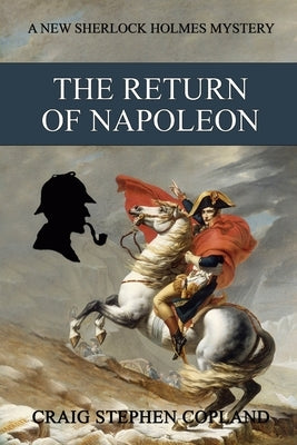 The Return of Napoleon: A New Sherlock Holmes Mystery by Copland, Craig Stephen