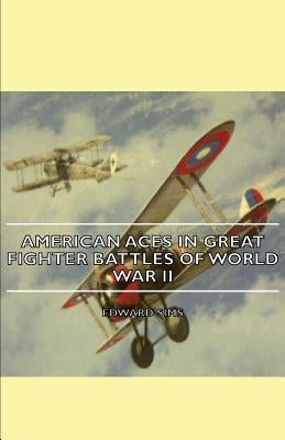 American Aces in Great Fighter Battles of World War II by Sims, Edward