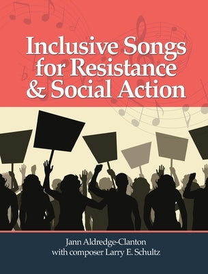 Inclusive Songs for Resistance & Social Action by Aldredge-Clanton, Jann