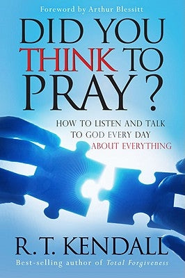 Did You Think to Pray? by Kendall, R. T.