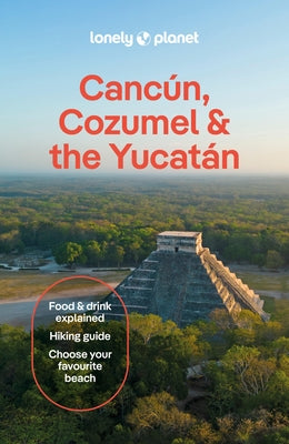 Lonely Planet Cancun, Cozumel & the Yucatan by Planet, Lonely