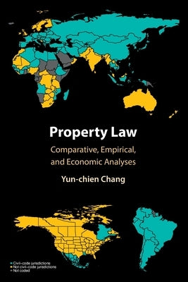 Property Law: Comparative, Empirical, and Economic Analyses by Chang, Yun-Chien
