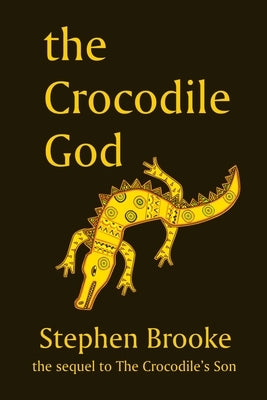 The Crocodile God by Brooke, Stephen