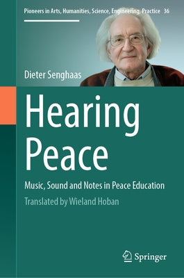 Hearing Peace: Music, Sound and Notes in Peace Education by Senghaas, Dieter