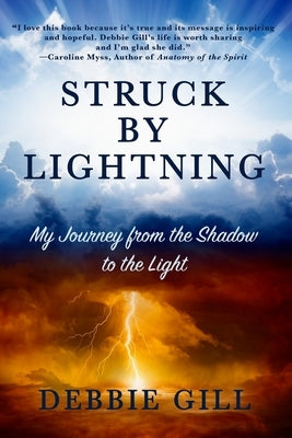 Struck by Lightning: My Journey from the Shadow to the Light by Gill, Debbie