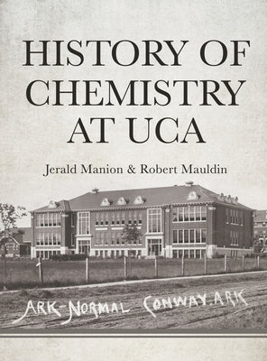 History of Chemistry at UCA by Manion, Jerry