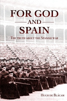 For God and Spain: The Truth About the Spanish War by de Blácam, Hugh