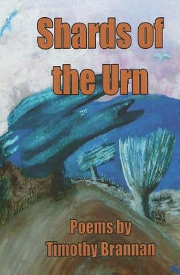 Shards of the Urn by Brannan, Timothy
