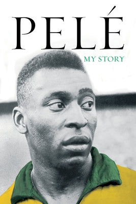 Pelé: My Story by Pele