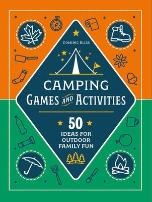 Camping Games and Activities: 50 Ideas for Outdoor Family Fun by DK