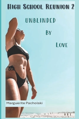 High School Reunion 2: Unblinded by Love by Pacholski, Marguerite